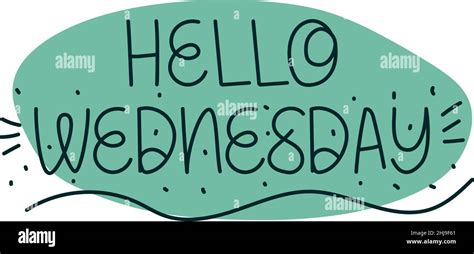 Lettering Of Hello Wednesday Stock Vector Image And Art Alamy