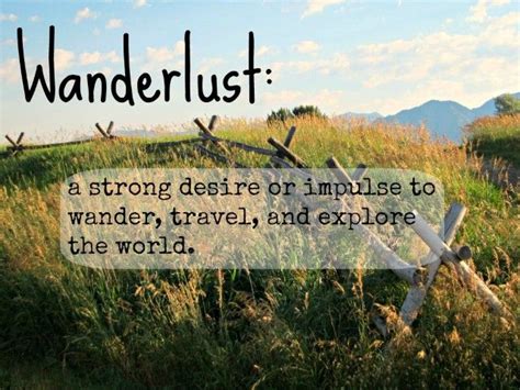 Wanderlust A Strong Desire Or Impulse To Wander Travel And Explore The