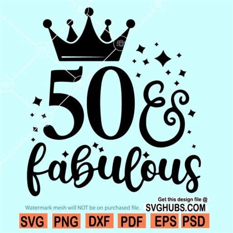 50 And Fabulous Svg 50th Birthday Svg 50 Fabulous Cut File Svg Hubs