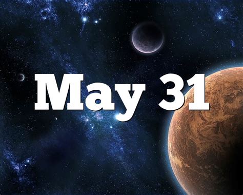 May 31 Birthday Horoscope Zodiac Sign For May 31th