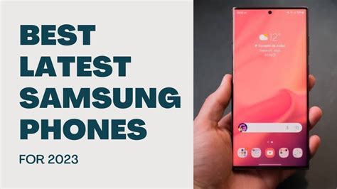 Best Latest Samsung Phones For 2023 Youtube