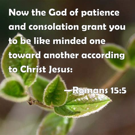 Romans 155 Now The God Of Patience And Consolation Grant You To Be