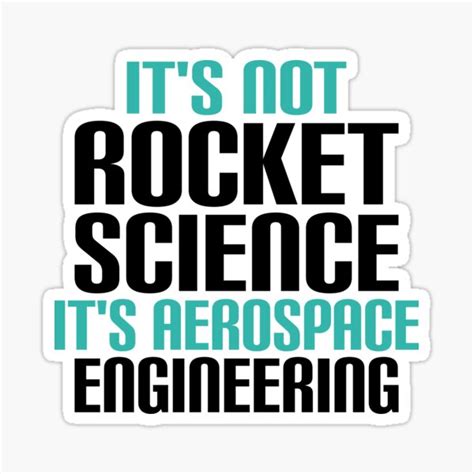 Its Not Rocket Science Its Aerospace Engineering Sticker By