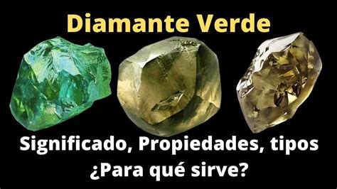 Diamantes Verdes Significado Propiedades Tipos Y Usos Youtube