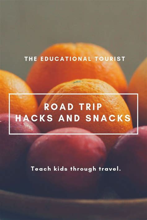 Road Trip Hacks And Snacks The Educational Tourist Road Trip Road