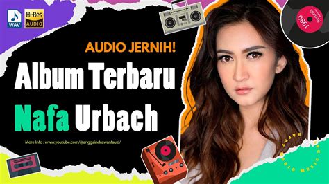 Nafa Urbach Full Album Terbaru Tanpa Iklan Audio Jernih Youtube