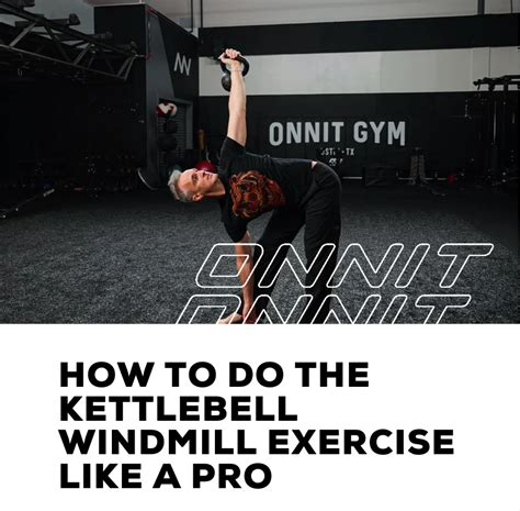 Onnit How To Do The Kettlebell Windmill Exercise Like A Pro Milled