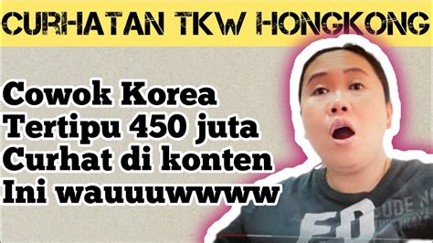 cowok korea kena tipu 450 juta curhat di yuni tkw hong kong jal aku kudu piye youtube