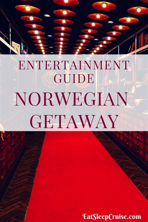 Our Insiders Guide To The Norwegian Getaway Entertainment Norwegian