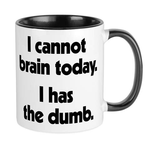 Cafepress I Cannot Brain Today Unique Coffee Mug Coffee Cup Cafepress