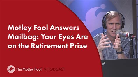 Motley Fool Answers Mailbag Your Eyes Are On The Retirement Prize