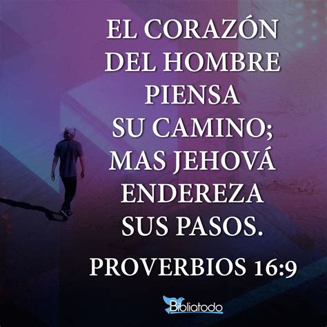 Proverbios 16 9 RV1960 El corazón del hombre piensa su camino Mas