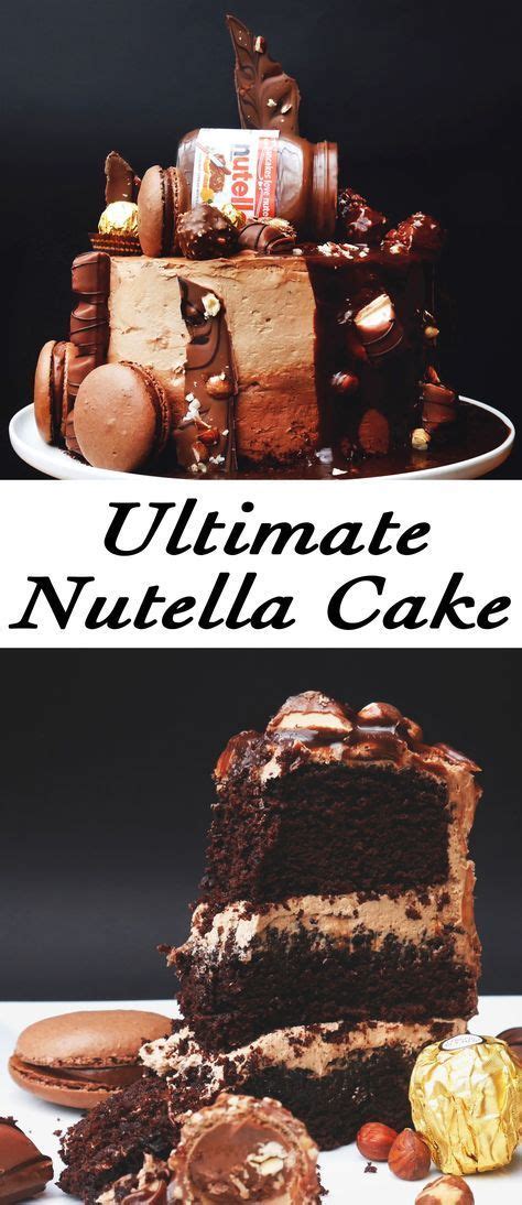 Ultimate Nutella Cake Kinder Bueno Ferrero Rocher Nutella Macarons