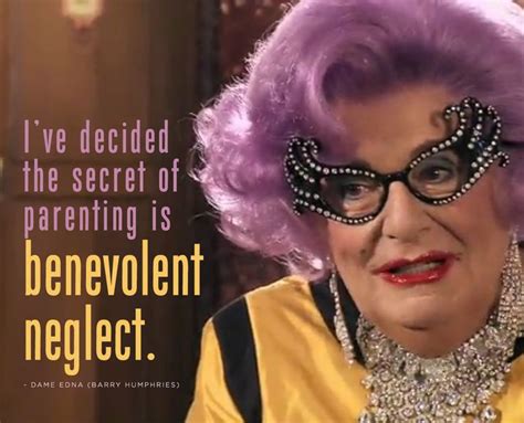 The epistolary 'almost love affair' of carl van vechten and ronald firbank Dame Edna quote. in 2021 | Dame edna, Edna, Quotable quotes