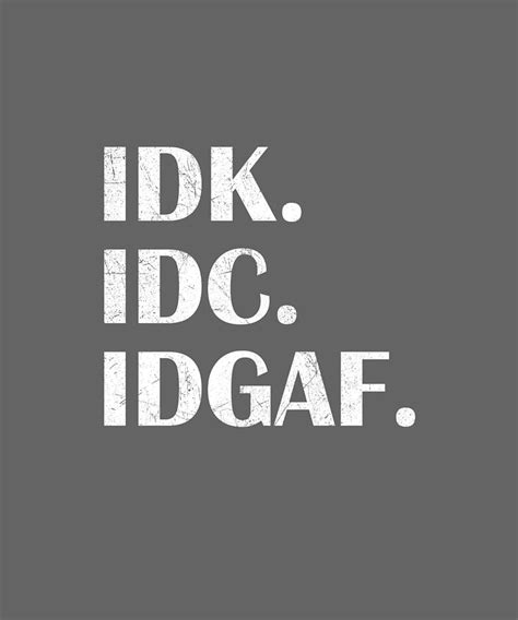 Idk Idc Idgaf Wallpaper 101healthfitnesstips