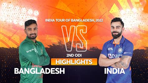Bangladesh Vs India Highlights 2nd Odi India Tour Of Bangladesh