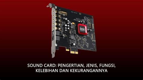 Sound Card Pengertian Jenis Fungsi Kelebihan Dan Kekurangannya