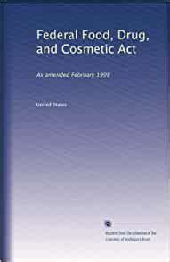 Under the food, drug and cosmetics Federal Food, Drug, and Cosmetic Act: As amended February ...