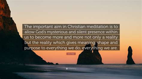 John Main Quote “the Important Aim In Christian Meditation Is To Allow