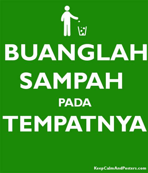 Yuk buang sampah pada tempatnya, siapapun : Buanglah Sampah Pada Tempatnya Keep Calm And Posters