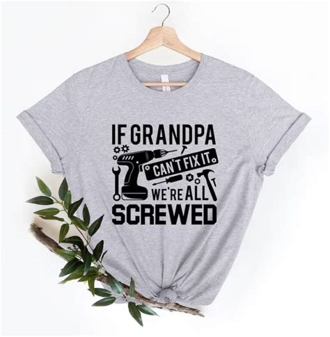 If Grandpa Cant Fix It We Are All Screwed Shirt Lelemoon