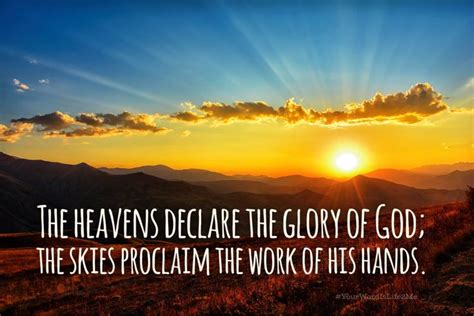 The Heavens Declare The Glory Of God The Skies Proclaim The Works Of His Hands Psalm 191 In
