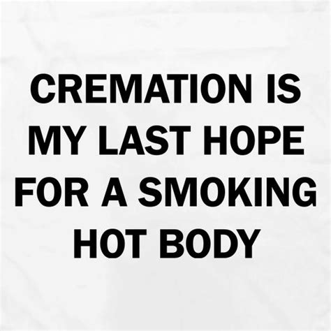 cremation is my last hope for a smoking hot body apron by chargrilled