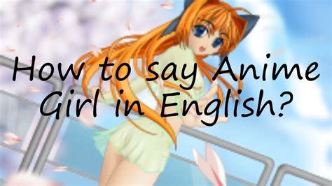 How To Pronounce Anime Girl In English Youtube