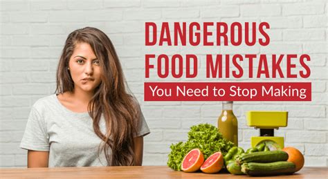 10 Dangerous Food Mistakes You Need To Stop Making