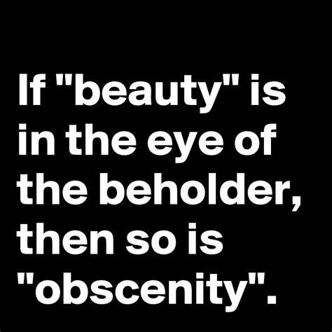 If "beauty" is in the eye of the beholder, then so is ...