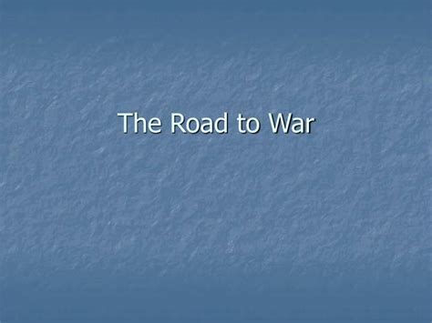 Ppt The Road To War Powerpoint Presentation Free Download Id15323