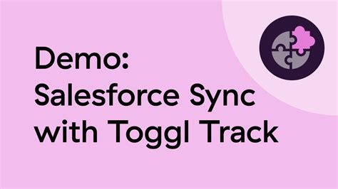 Salesforce Sync Demo How To Set Up Toggl Tracks Native Salesforce Integration YouTube