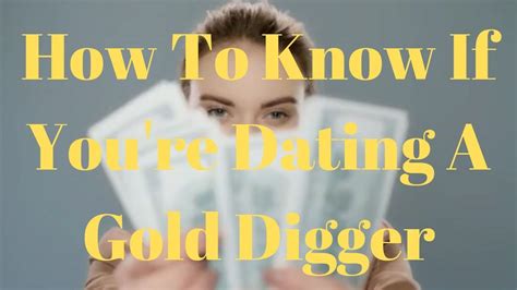 How To Know If Youre Dating A Gold Digger Youtube