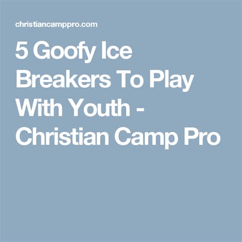 5 Goofy Ice Breakers To Play With Youth Christian Camp Ice Breakers