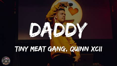 Daddy Tiny Meat Gang Feat Quinn Xcii Lyrics Youtube