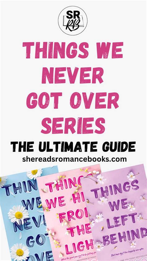 Things We Never Got Over Series Your Complete Guide To The Popular