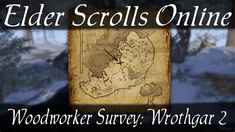 Woodworker Survey Wrothgar 2 Elder Scrolls Online ESO YouTube