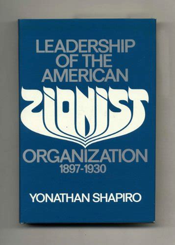 Though a later edition of the work was burned by his family, in. LEADERSHIP OF AMERICAN ZIONIST ORGANIZATION, 1897-1930 By Yonathan Shapiro 9780252001321 | eBay