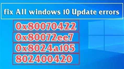 Fix All Windows 10 Update Errors 0x80070422 0x80072ee7 0x8024a105