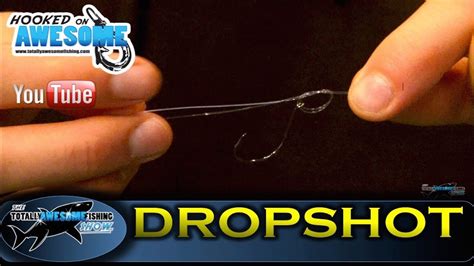 How To Tie The Drop Shot Rig Simple And Easy Tafishing Show Youtube
