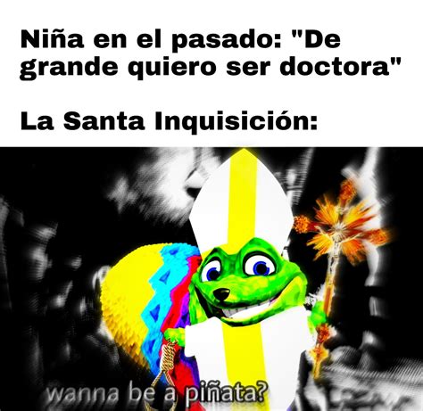 Wanna Be A Piñata Meme Subido Por Deleted 1b675736232 Memedroid