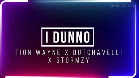 Tion Wayne X Dutchavelli X Stormzy I Dunno Lyrics Youtube