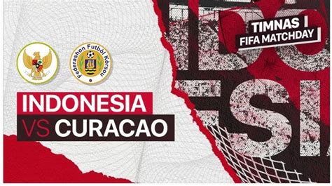 STREAMING Indosiar FIFA Match Day Timnas Indonesia Vs Curacao Tayang