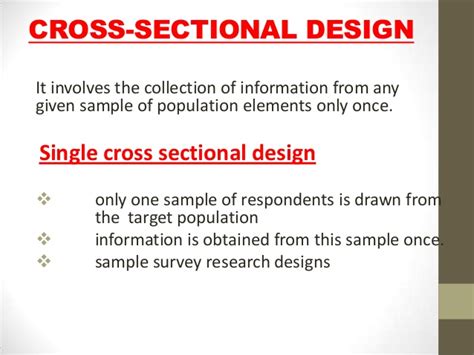 The cross sectional design is usually called a social survey design, but the concept of a social survey is associated in peoples mind as a questionnaire based and structured interviewing method so. Cross sectional design