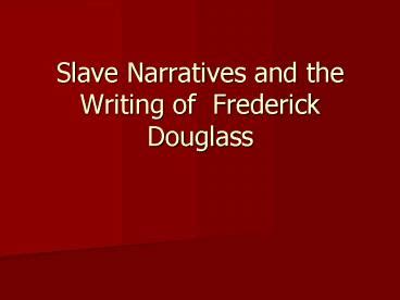Ppt Slave Narratives And The Writing Of Frederick Douglass Powerpoint Presentation Free To