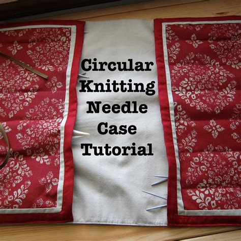 Knitting is a relaxing, portable and creative hobby, but selecting the proper needles could mean the difference between an. The Gauge Wars: Circular Knitting Needle Case Tutorial