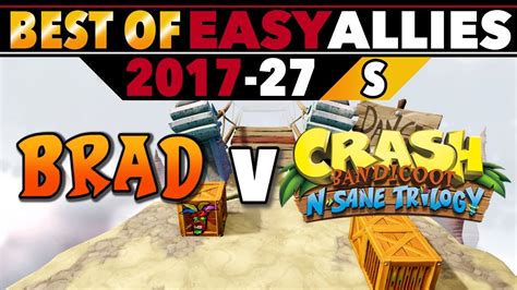 Best Of Easy Allies 2017 27 Special Brad V Crash Youtube