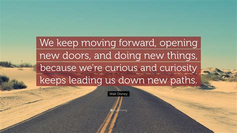 Walt Disney Quote “we Keep Moving Forward Opening New Doors And