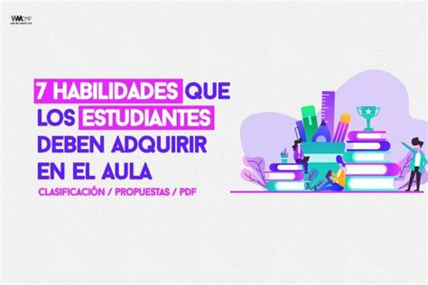 7 Habilidades Que Los Estudiantes Deben Adquirir En El Aula Enseñanza