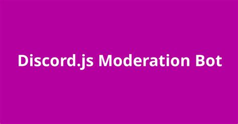 Discordjs Moderation Bot Open Source Agenda